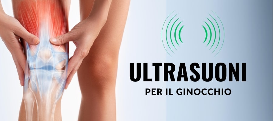 Ultrasuonoterapia al Ginocchio: Come Agisce e Cosa Cura